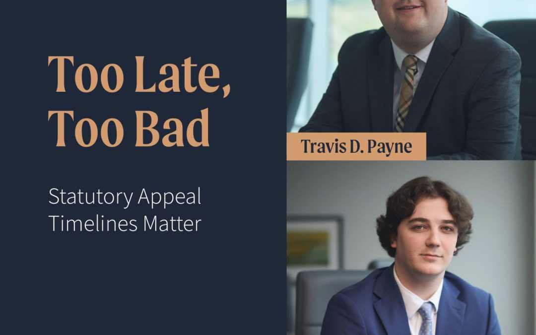Too Late, Too Bad – Statutory Appeal Timelines Matter